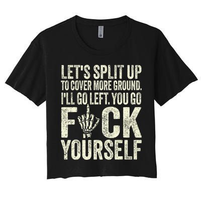 Lets Split Up To Cover More Ground Ill Go Left Women's Crop Top Tee