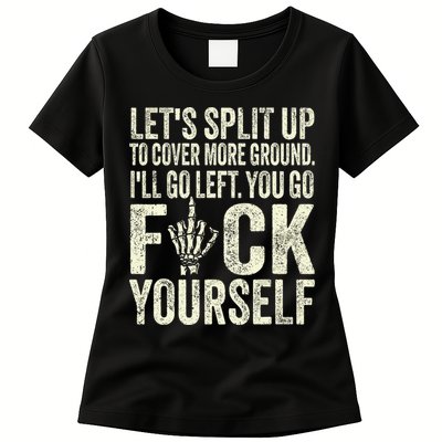 Lets Split Up To Cover More Ground Ill Go Left Womens T-Shirt