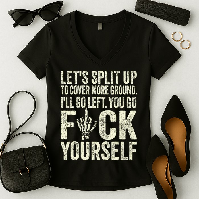 Lets Split Up To Cover More Ground Ill Go Left Women's V-Neck T-Shirt