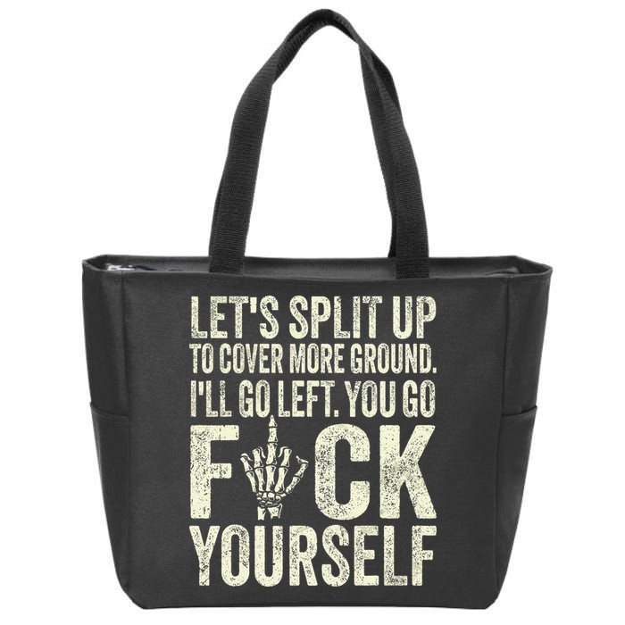 Lets Split Up To Cover More Ground Ill Go Left Zip Tote Bag