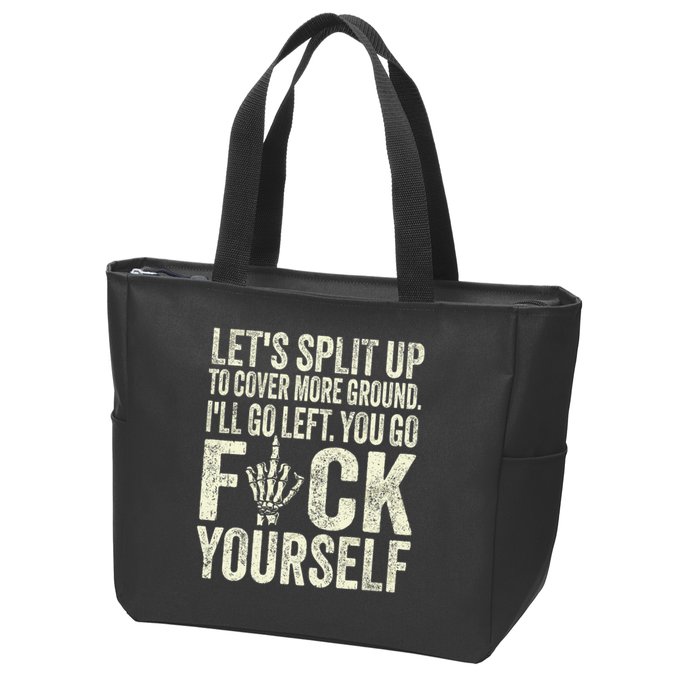 Lets Split Up To Cover More Ground Ill Go Left Zip Tote Bag