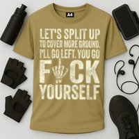 Lets Split Up To Cover More Ground Ill Go Left Cooling Performance Crew T-Shirt