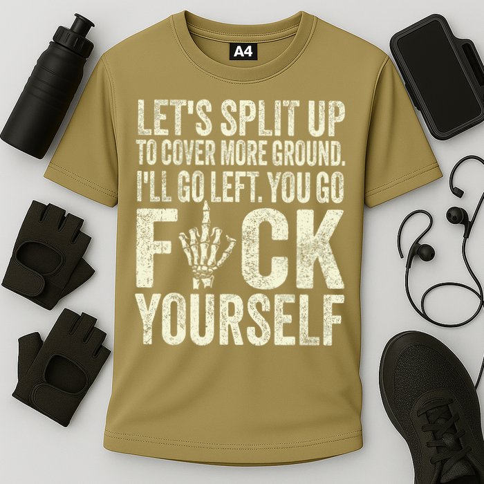Lets Split Up To Cover More Ground Ill Go Left Cooling Performance Crew T-Shirt