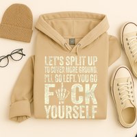 Lets Split Up To Cover More Ground Ill Go Left Hoodie