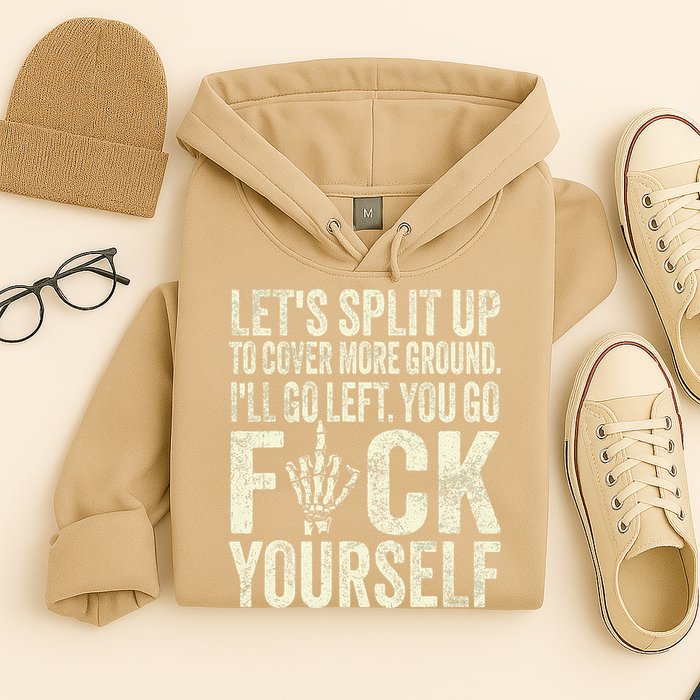 Lets Split Up To Cover More Ground Ill Go Left Hoodie