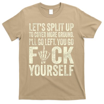Lets Split Up To Cover More Ground Ill Go Left T-Shirt