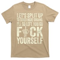 Lets Split Up To Cover More Ground Ill Go Left T-Shirt
