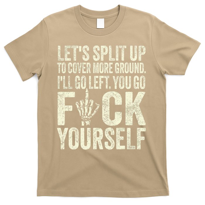 Lets Split Up To Cover More Ground Ill Go Left T-Shirt