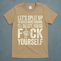 Lets Split Up To Cover More Ground Ill Go Left T-Shirt