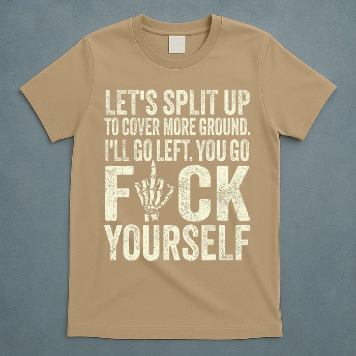 Lets Split Up To Cover More Ground Ill Go Left T-Shirt