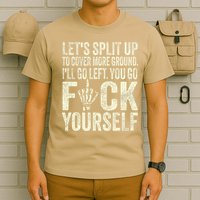 Lets Split Up To Cover More Ground Ill Go Left T-Shirt