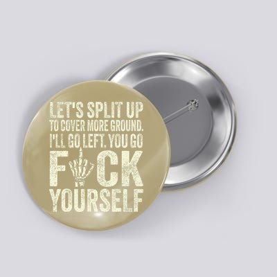 Lets Split Up To Cover More Ground Ill Go Left Button