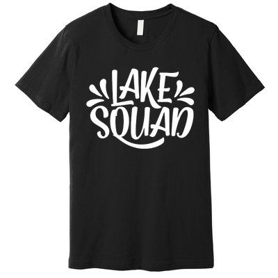 Lake Squad Vacation Camping Life Family Matching Lake Life Premium T-Shirt