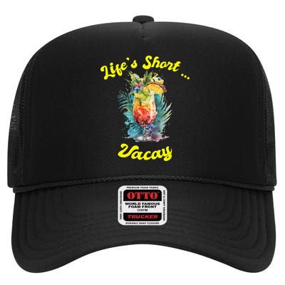 Life's Short ... Vacay Travel Vacation Matching Apparel High Crown Mesh Back Trucker Hat