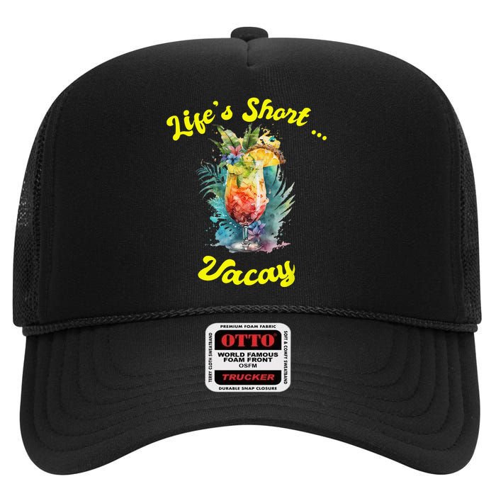 Life's Short ... Vacay Travel Vacation Matching Apparel High Crown Mesh Back Trucker Hat