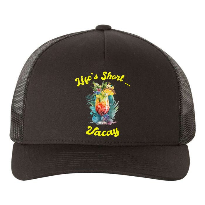 Life's Short ... Vacay Travel Vacation Matching Apparel Yupoong Adult 5-Panel Trucker Hat