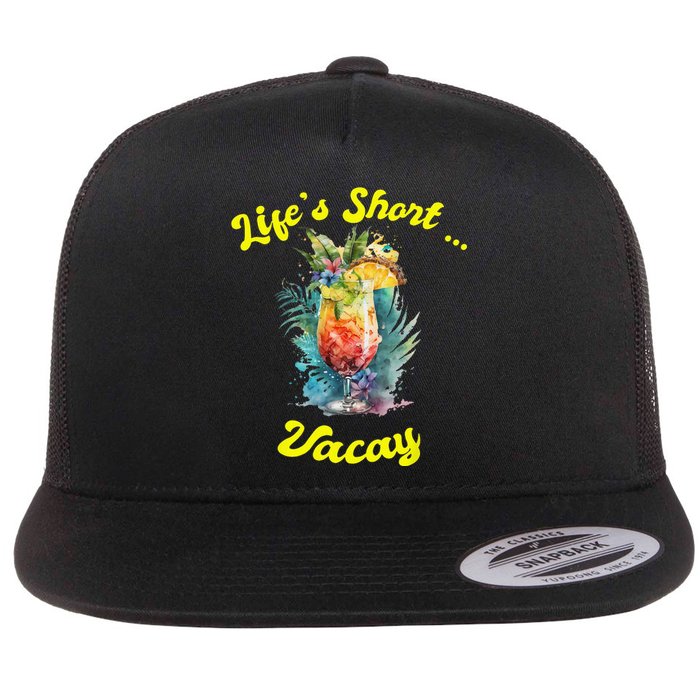 Life's Short ... Vacay Travel Vacation Matching Apparel Flat Bill Trucker Hat