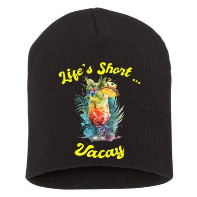 Life's Short ... Vacay Travel Vacation Matching Apparel Short Acrylic Beanie