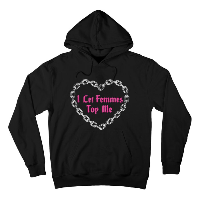 Lesbian Subtle Wlw Queer Lgbt Pride I Let Femmes Top Me Hoodie