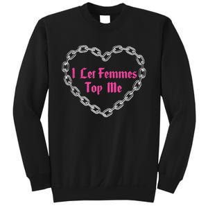 Lesbian Subtle Wlw Queer Lgbt Pride I Let Femmes Top Me Sweatshirt