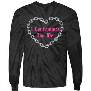 Lesbian Subtle Wlw Queer Lgbt Pride I Let Femmes Top Me Tie-Dye Long Sleeve Shirt