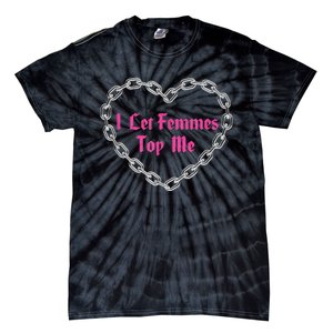 Lesbian Subtle Wlw Queer Lgbt Pride I Let Femmes Top Me Tie-Dye T-Shirt