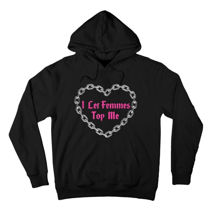 Lesbian Subtle Wlw Queer Lgbt Pride I Let Femmes Top Me Tall Hoodie