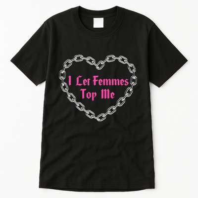 Lesbian Subtle Wlw Queer Lgbt Pride I Let Femmes Tall T-Shirt