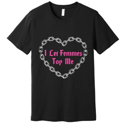 Lesbian Subtle Wlw Queer Lgbt Pride I Let Femmes Premium T-Shirt