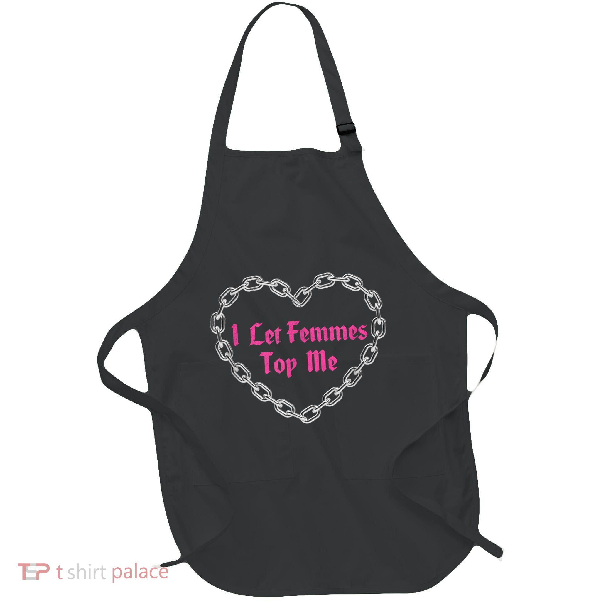 Lesbian Subtle Wlw Queer Lgbt Pride I Let Femmes Top Me Full-Length Apron With Pockets
