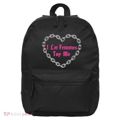 Lesbian Subtle Wlw Queer Lgbt Pride I Let Femmes Top Me 16 in Basic Backpack