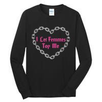 Lesbian Subtle Wlw Queer Lgbt Pride I Let Femmes Top Me Tall Long Sleeve T-Shirt