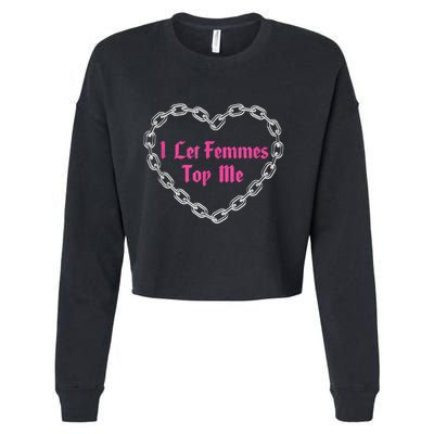 Lesbian Subtle Wlw Queer Lgbt Pride I Let Femmes Top Me Cropped Pullover Crew