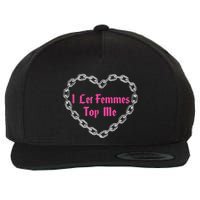 Lesbian Subtle Wlw Queer Lgbt Pride I Let Femmes Top Me Wool Snapback Cap