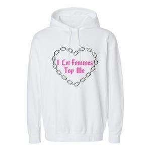 Lesbian Subtle Wlw Queer Lgbt Pride I Let Femmes Top Me Garment-Dyed Fleece Hoodie