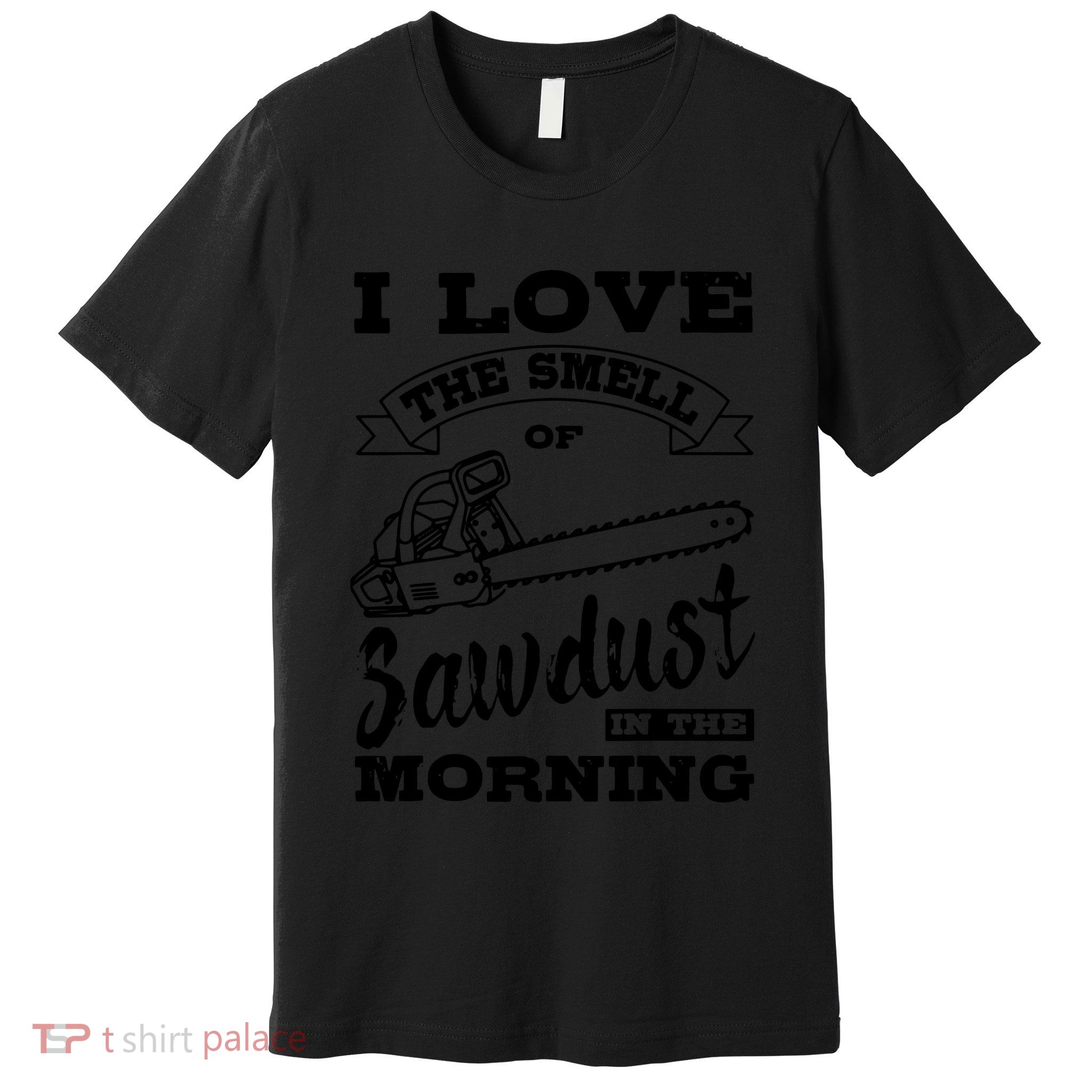 Lumberjack Sawdust Woodcutter Woodsman Premium T-Shirt