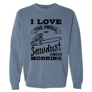 Lumberjack Sawdust Woodcutter Woodsman Garment-Dyed Sweatshirt