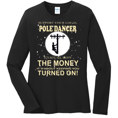 Lineman Support Your Local Pole Dancer Ladies Long Sleeve Shirt