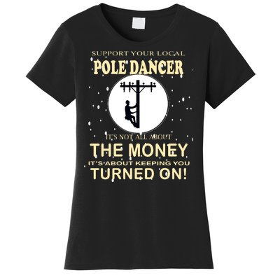 Lineman Support Your Local Pole Dancer Women's T-Shirt