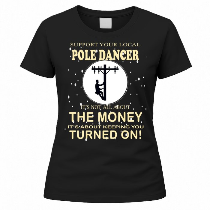 Lineman Support Your Local Pole Dancer Women's T-Shirt