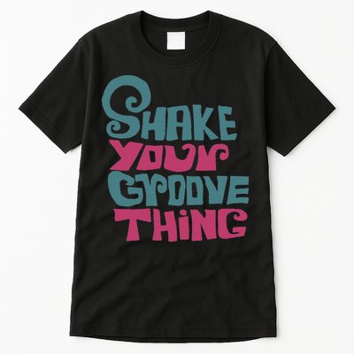 Lyriclyfe Shake Your Groove Thing Tall T-Shirt