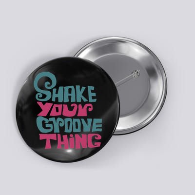 Lyriclyfe Shake Your Groove Thing Button
