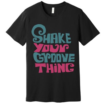 Lyriclyfe Shake Your Groove Thing Premium T-Shirt