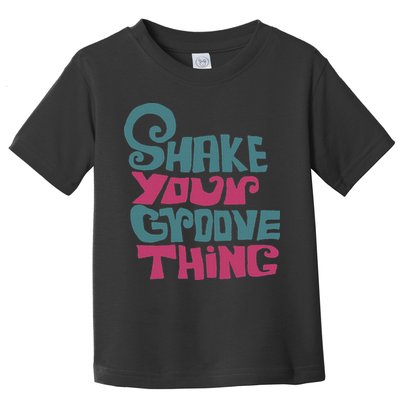 Lyriclyfe Shake Your Groove Thing Toddler T-Shirt
