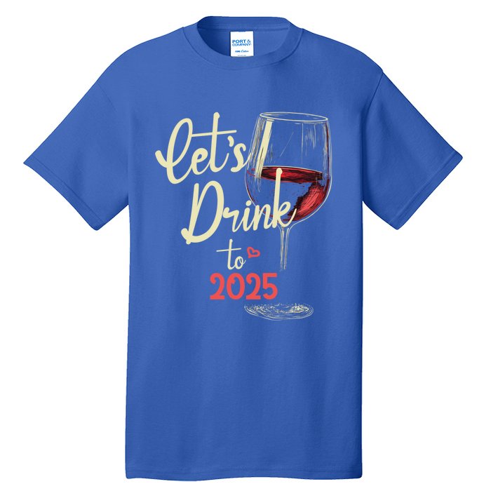 LetS To 2025 Happy New Year Party New Years Eve Cute Gift Tall T-Shirt