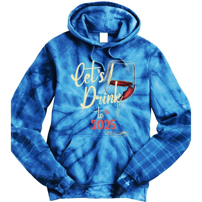 LetS To 2025 Happy New Year Party New Years Eve Cute Gift Tie Dye Hoodie