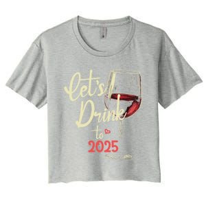 LetS To 2025 Happy New Year Party New Years Eve Cute Gift Women's Crop Top Tee