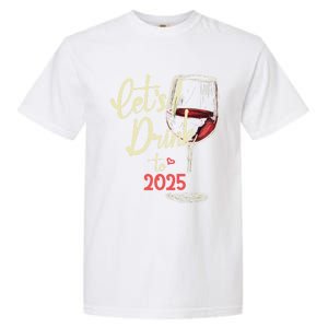 LetS To 2025 Happy New Year Party New Years Eve Cute Gift Garment-Dyed Heavyweight T-Shirt