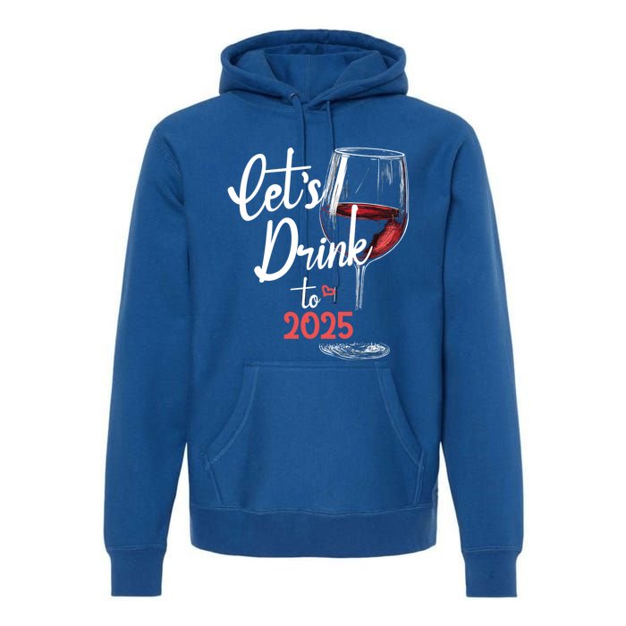 LetS To 2025 Happy New Year Party New Years Eve Gift Premium Hoodie