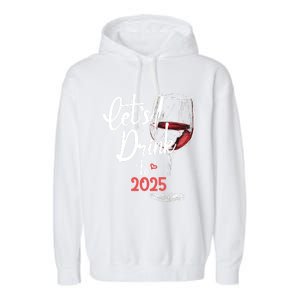 LetS To 2025 Happy New Year Party New Years Eve Gift Garment-Dyed Fleece Hoodie